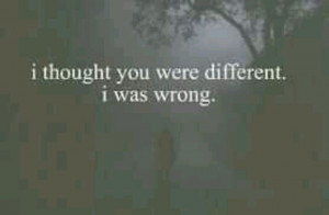 Thought You Cared Quotes I thought you were different.
