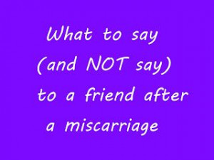 ... Rambelyns: What to Say (and NOT Say) to a Friend After a Miscarriage