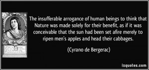 The insufferable arrogance of human beings to think that Nature was ...