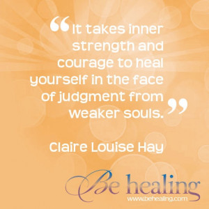 It takes inner strength and courage to heal yourself in the face of ...