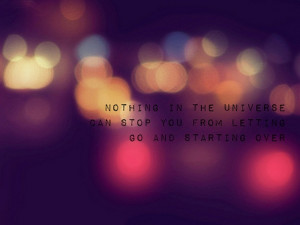 ... universe-can-stop-you-from-letting-go-and-starting-over-sayings-quotes