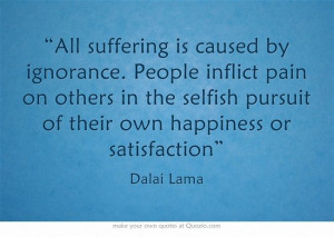 ... in the selfish pursuit of their own happiness or satisfaction