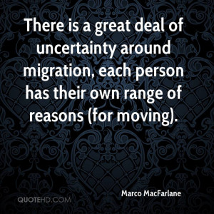There is a great deal of uncertainty around migration, each person has ...