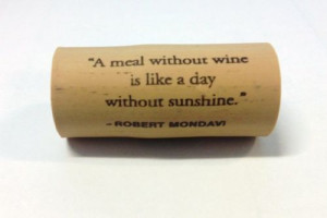 ... meal without wine is like a day without sunshine.