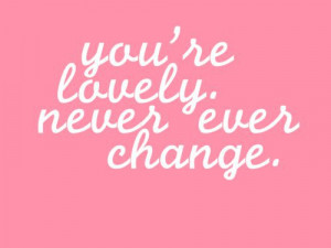 7879 notes # pink # quote # quotes # lovely # never # change # pretty ...