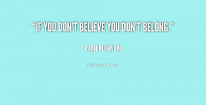 quote-Alan-Kulwicki-if-you-dont-believe-you-dont-belong-193034.png