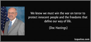 We know we must win the war on terror to protect innocent people and ...