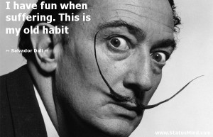 ... . This is my old habit - Salvador Dali Quotes - StatusMind.com