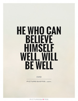 He who can believe himself well will be well Picture Quote 1