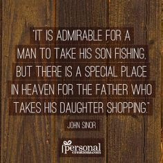... for the father who takes his daughter shopping john sinor dad quote