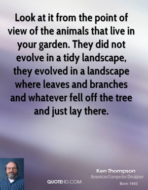 Look at it from the point of view of the animals that live in your ...