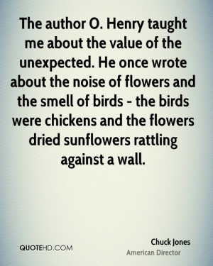 The author O. Henry taught me about the value of the unexpected. He ...