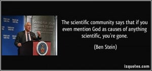 The scientific community says that if you even mention God as causes ...