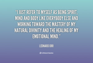 just refer to myself as being Spirit, Mind and Body like everybody ...