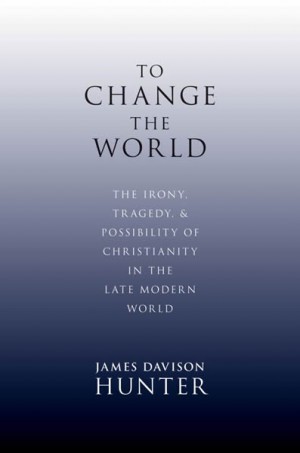 ... Margins: James Davison Hunter Quotes from ‘To Change the World