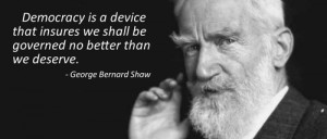 Democracy is a device that ensures we shall be governed no better than ...