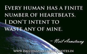 ... Heartbeats.I Don’t Intent To Waste Any Of Mine ~ Inspirational Quote