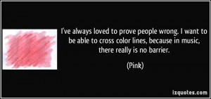 ve always loved to prove people wrong. I want to be able to cross ...