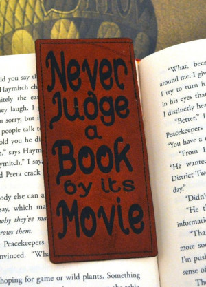 Never Judge a Book by its Movie - Bookmark, Quote, Betwixt the Pages ...