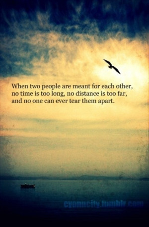 When two people are meant for each other no time is too long. No ...
