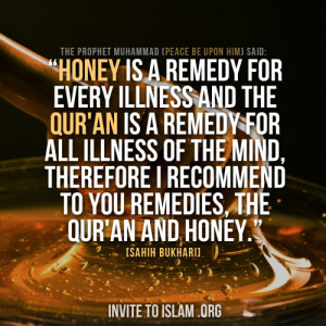 Honey is a remedy for every illness and the Qur’an is a remedy for ...