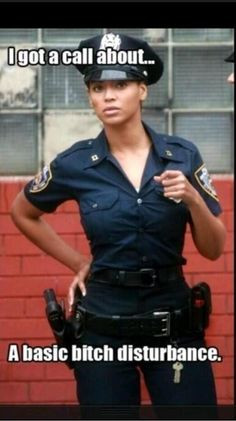 basic bitch disturbance more cops the police queens bey boys outfit ...