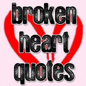 Sad Broken Hearted Quotes Sad Love Quotes For Her From Him The Heart ...
