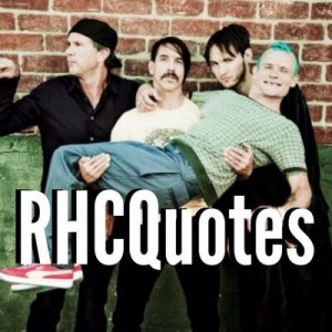 Red Hot Chili Quotes