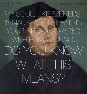 ... Brought To You By Our Favorite Foul-Mouthed Priest, Martin Luther