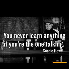 ... you re the one talking gordie howe more hockey magazines life quotes