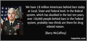 We have 1.8 million Americans behind bars today at Local, State and ...