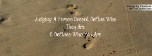 judging a person doesn't define who they are it defines who you are ...