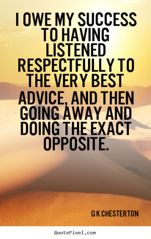 Quotes about inspirational - I owe my success to having listened ...