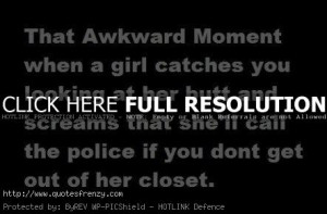 Awkward Moments Quotes For Girls Life love quotes that awkward