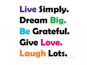 quotes-about-life-live-simply-dream-big-be-grateful-saying-quotes ...