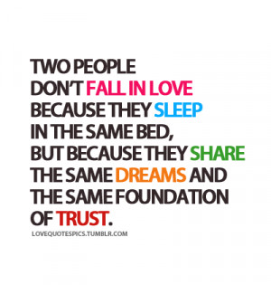 ... Bed, But Because They Share The Same Dreams And The Same Foundation Of