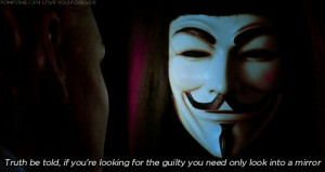 ... for so long, you forget who you were beneath it. V for Vendetta quotes