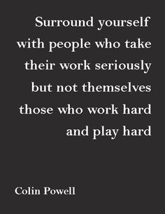 ... but not themselves, those who work hard and play hard.