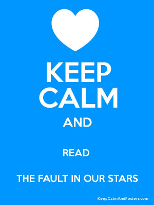 KEEP CALM AND READ THE FAULT IN OUR STARS Poster