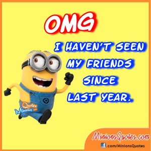 OMG! I haven’t seen my friends since last year.