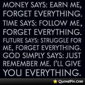 Money Says, Time Says And God Says .... - QuotePix.com - Quotes ...