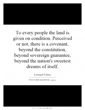 To every people the land is given on condition. Perceived or not ...
