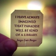 Quote about Books ~ Jorge Luis Borges