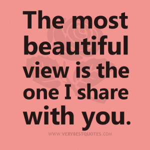beauty quotes beautiful love quotes the most beautiful view is the one ...
