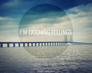 catching feelings
