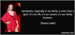 Gymnastics, especially in my family, is more than a sport. It's our ...