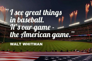 Baseball the American game ~ Walt Whitman