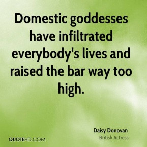Daisy Donovan - Domestic goddesses have infiltrated everybody's lives ...