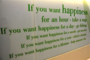 If you want Happiness.....