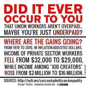 ... you that union workers aren't overpaid, maybe you're just underpaid